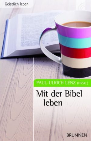 Paul-Ulrich Lenz - Mit der Bibel leben