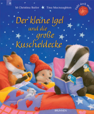 M. Christina Butler, Tina Macnaughton - Der kleine Igel und die grosse Kuscheldecke