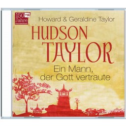 Howard & Geraldine Taylor - Hudson Taylor (Hörbuch MP3-CD)