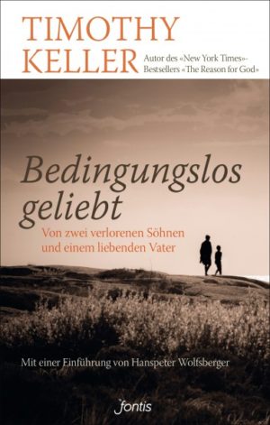 Timothy Keller - Bedingungslos geliebt