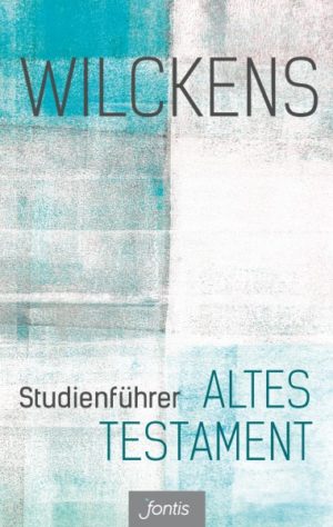 Ulrich Wilckens - Studienführer Altes Testament