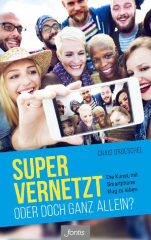 Craig Groeschel - Super vernetzt oder doch ganz allein?