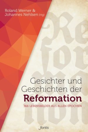 Roland Werner (Hrsg.), Johannes Nehlsen (Hrsg.) - Gesichter und Geschichten der Reformation