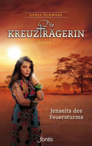 Lydia Schwarz - Die Kreuzträgerin 2: Jenseits des Feuersturms