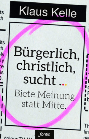 Klaus Kelle - Bürgerlich, christlich, sucht...