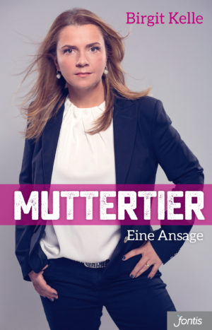 Birgit Kelle - Muttertier
