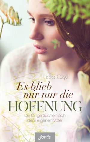 Lidia Czyz - Es blieb mir nur die Hoffnung