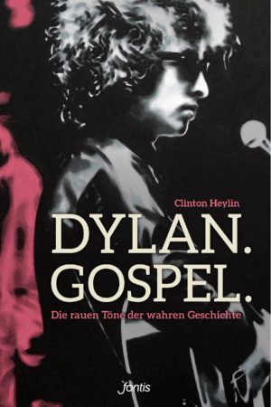 Clinton Heylin - Dylan. Gospel.