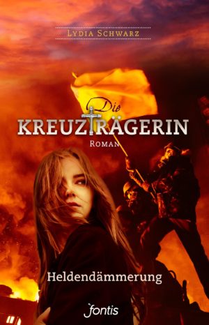 Lydia Schwarz - Die Kreuzträgerin 3: Heldendämmerung