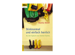 Bianka Bleier - Stinknormal und einfach herrlich