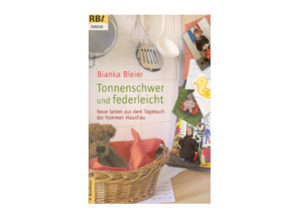 Bianka Bleier - Tonnenschwer und federleicht