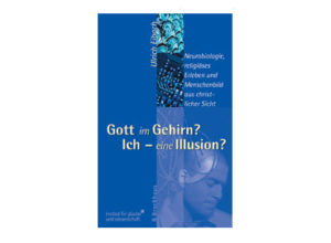 Ulrich Eibach - Gott im Gehirn?: Ich - eine Illusion?