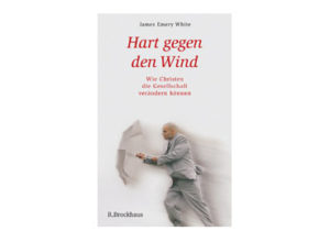 James Emery White - Hart gegen den Wind