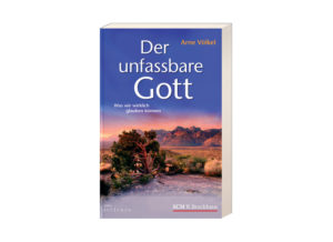 Arne Völkel - Der unfassbare Gott