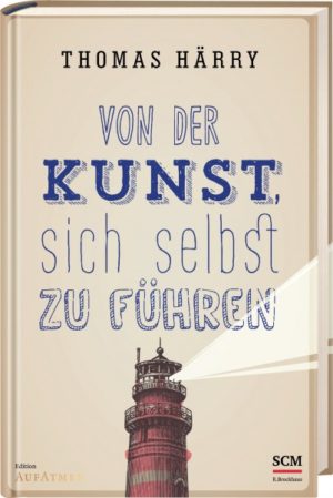 Thomas Härry - Von der Kunst, sich selbst zu führen