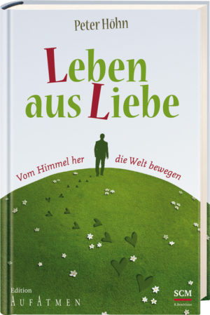 Peter Höhn - Leben aus Liebe
