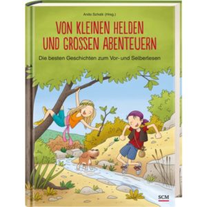 Anita Schalk - Von kleinen Helden und grossen Abenteuern