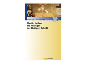 Mathias J. Kürschner - Martin Luther als Ausleger der Heiligen..