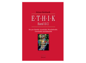 Dr. Helmut Burkhardt - Ethik: Das gute Handeln II/2