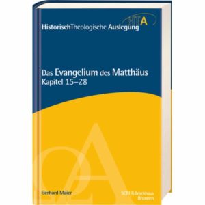 Gerhard Maier - Das Evangelium des Matthäus Kapitel 15-28