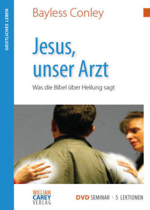 Bayless Conley - Jesus, unser Arzt (DVD)