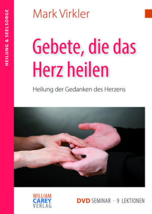 Mark Virkler - Gebete, die das Herz heilen (DVD-Seminar)