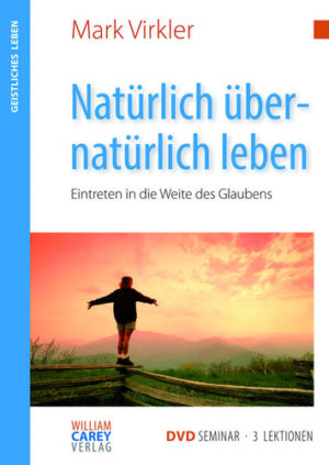 Mark Virkler - Natürlich übernatürlich leben (DVD Seminar - 3 Lektionen)