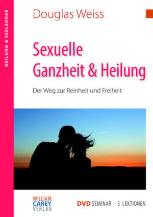 Douglas Weiss - Sexuelle Ganzheit & Heilung (DVD-Seminar)