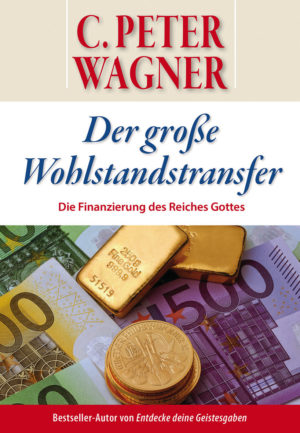 C. Peter Wagner - Der grosse Wohlstandstransfer