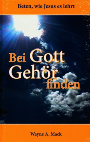 Wayne A. Mack - Bei Gott Gehör finden