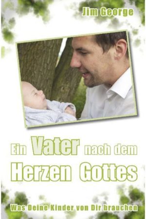 Jim George - Ein Vater nach dem Herzen Gottes