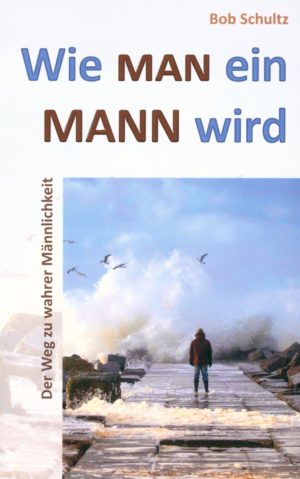 Bob Schultz - Wie man ein Mann wird