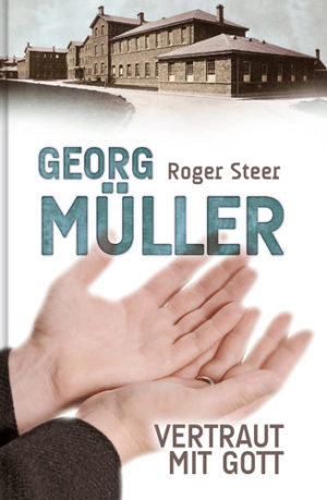 Roger Steer - Georg Müller: Vertraut mit Gott