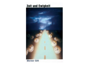 Werner Gitt - Zeit und Ewigkeit