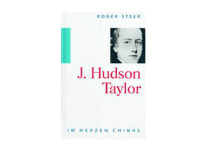 Roger Steer - J.Hudson Taylor: Im Herzen Chinas