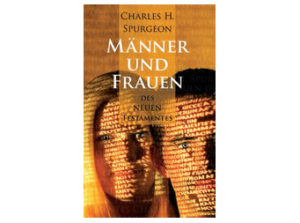 Charles H. Spurgeon - Männer und Frauen des Neuen Testaments