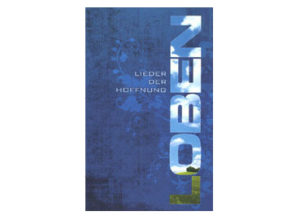 Loben - Lieder der Hoffnung (Liederbuch)