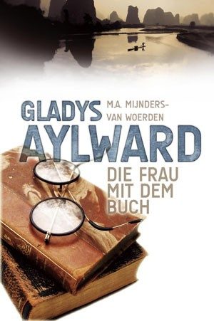 Mijnders van Woerden - Gladys Aylward: Die Frau mit dem Buch