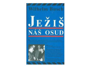 Wilhelm Busch - Jesus unser Schicksal (slowakisch)