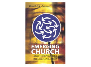 D. A. Carson - Die Emerging Church