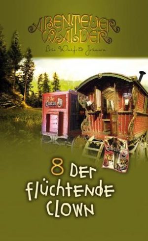 Lois Walfrid Johnson - Abenteuerwälder Band 8: Der flüchtende Clown