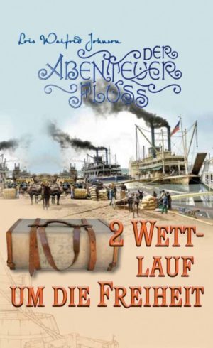 Lois Walfrid Johnson - Der Abenteuer-Fluss 2: Wettlauf um die Freiheit