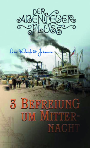 Lois Walfrid Johnson - Der Abenteuer-Fluss 3: Befreiung um Mitternacht