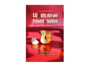 Nancy Leigh DeMoss - Lügen, die wir Frauen glauben