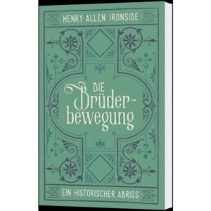 Henry A. Ironside - Die Brüderbewegung