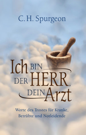 Charles H. Spurgeon - Ich bin der Herr dein Arzt