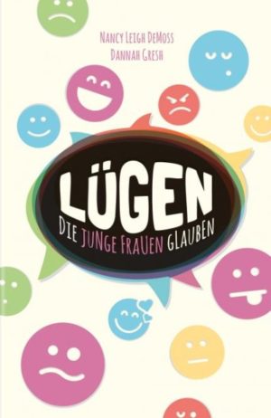 Nancy Leigh DeMoss, Dannah Gresh - Lügen, die junge Frauen glauben
