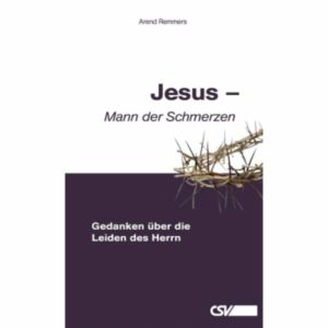 Arend Remmers - Jesus: Mann der Schmerzen