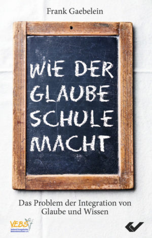 Frank Gaebelein - Wie der Glaube Schule macht