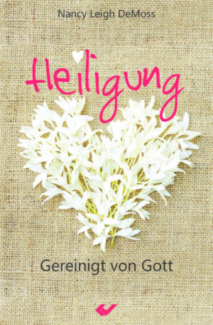 Nancy Leigh DeMoss - Heiligung
